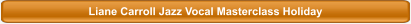 Liane Carroll Jazz Vocal Masterclass Holiday
