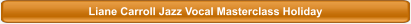 Liane Carroll Jazz Vocal Masterclass Holiday